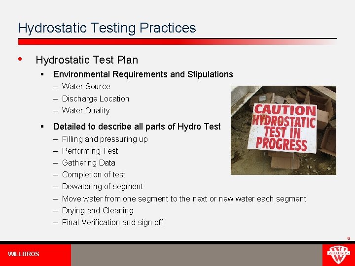 Hydrostatic Testing Practices • Hydrostatic Test Plan § Environmental Requirements and Stipulations – Water
