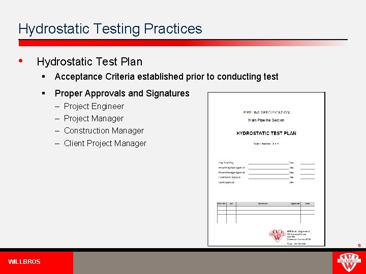 Hydrostatic Testing Practices • Hydrostatic Test Plan § Acceptance Criteria established prior to conducting