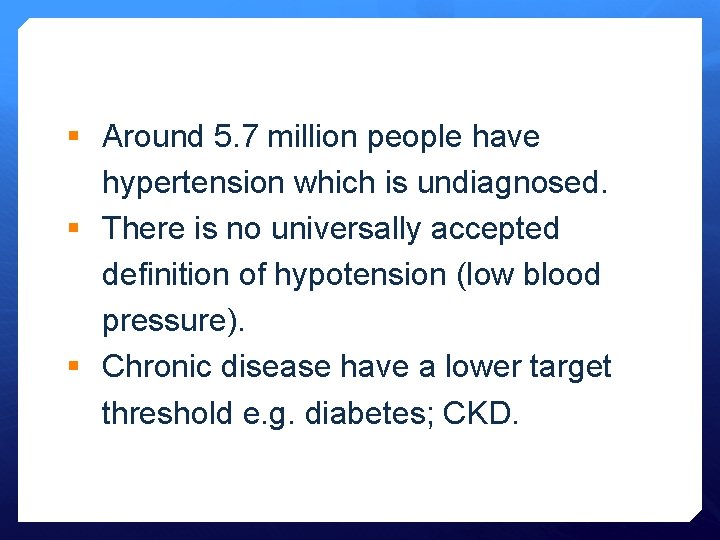 § Around 5. 7 million people have hypertension which is undiagnosed. § There is