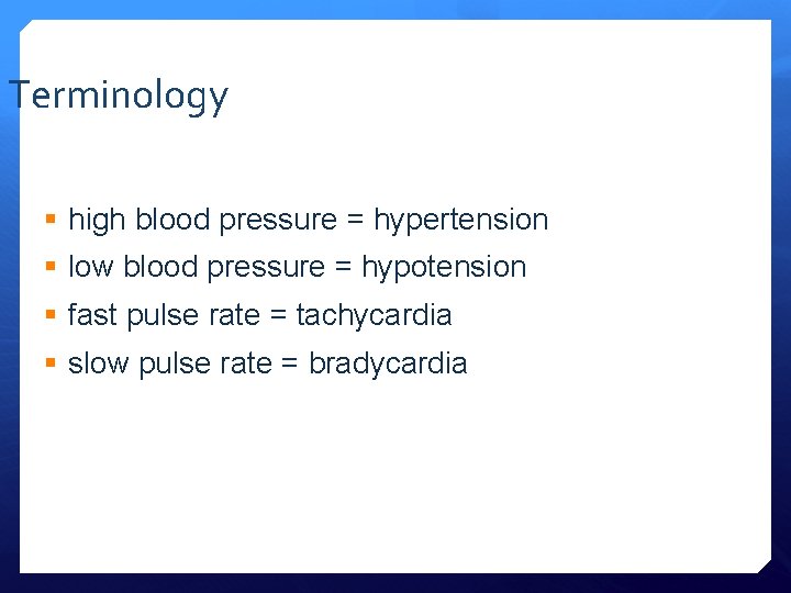 Terminology § high blood pressure = hypertension § low blood pressure = hypotension §