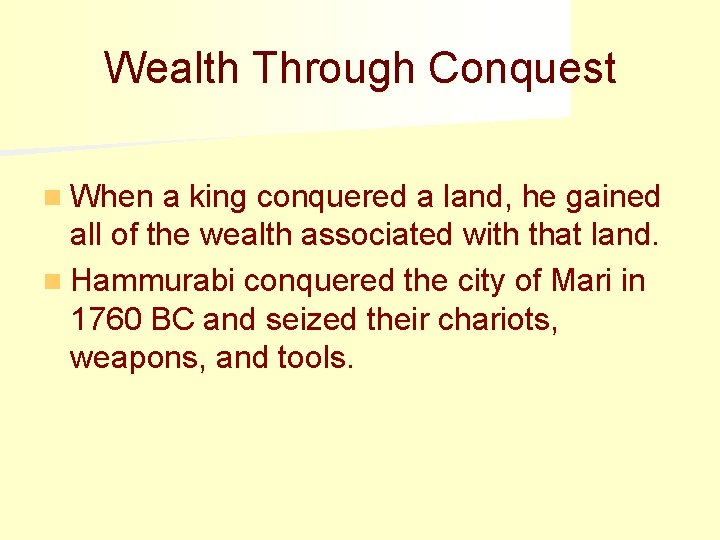 Wealth Through Conquest n When a king conquered a land, he gained all of