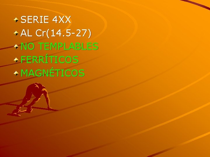 SERIE 4 XX AL Cr(14. 5 -27) NO TEMPLABLES FERRÍTICOS MAGNÉTICOS 