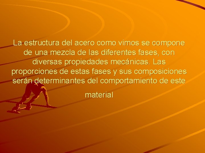 La estructura del acero como vimos se compone de una mezcla de las diferentes