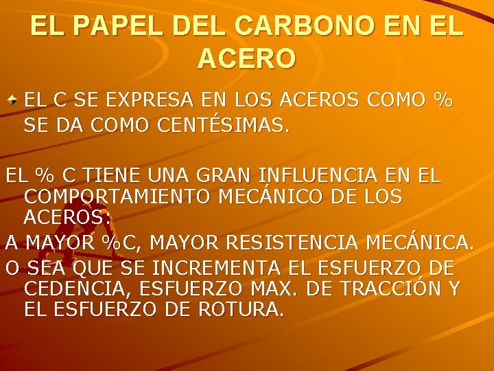 EL PAPEL DEL CARBONO EN EL ACERO EL C SE EXPRESA EN LOS ACEROS