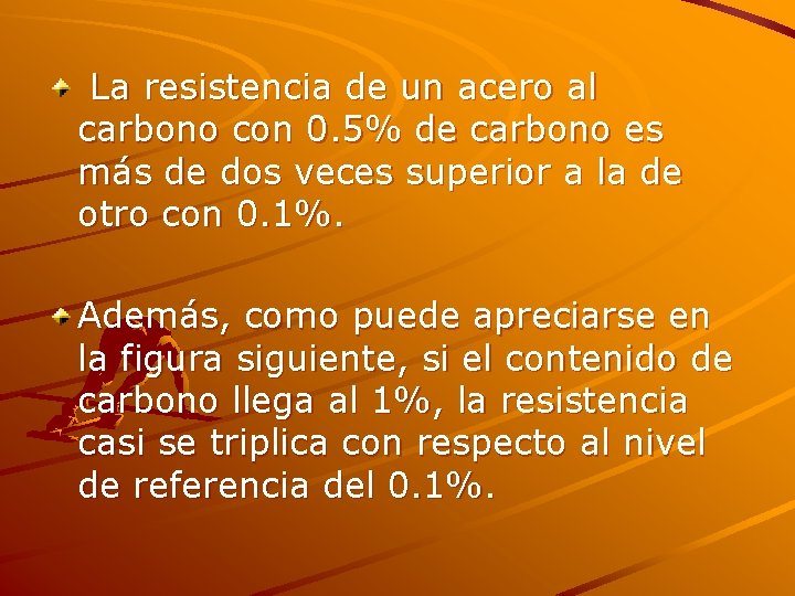 La resistencia de un acero al carbono con 0. 5% de carbono es más