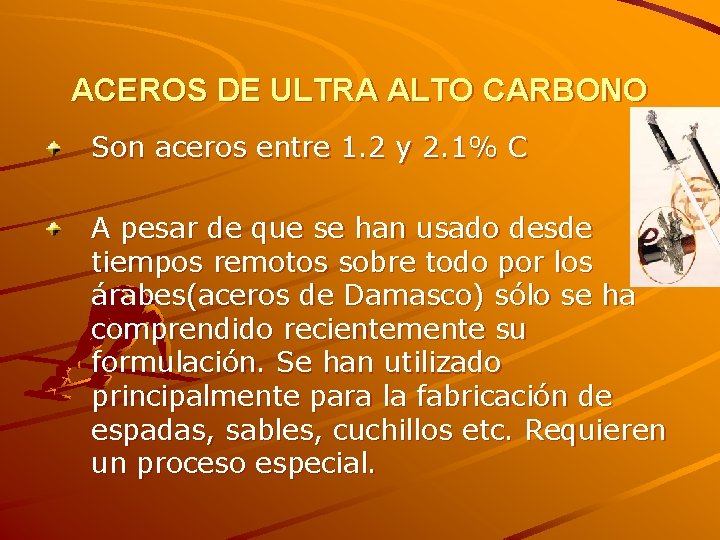 ACEROS DE ULTRA ALTO CARBONO Son aceros entre 1. 2 y 2. 1% C