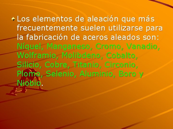 Los elementos de aleación que más frecuentemente suelen utilizarse para la fabricación de aceros