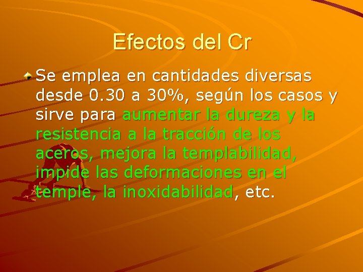 Efectos del Cr Se emplea en cantidades diversas desde 0. 30 a 30%, según