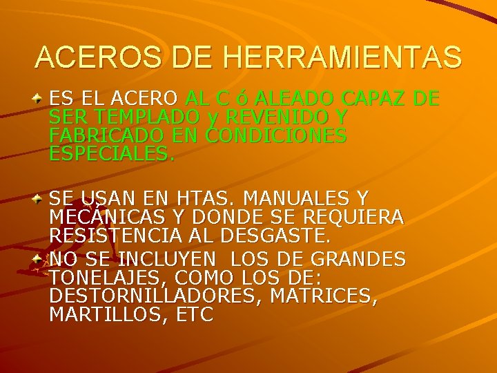 ACEROS DE HERRAMIENTAS ES EL ACERO AL C ó ALEADO CAPAZ DE SER TEMPLADO