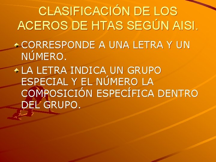 CLASIFICACIÓN DE LOS ACEROS DE HTAS SEGÚN AISI. CORRESPONDE A UNA LETRA Y UN