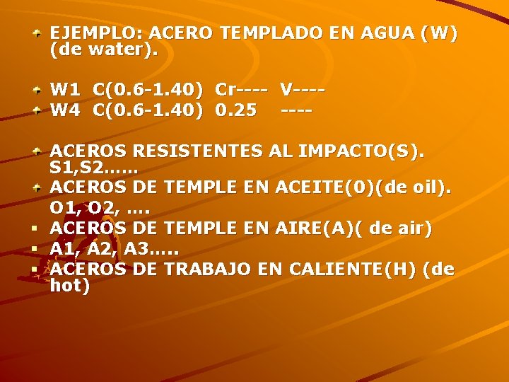 EJEMPLO: ACERO TEMPLADO EN AGUA (W) (de water). W 1 W 4 § §