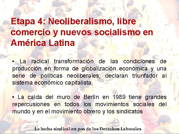 Etapa 4: Neoliberalismo, libre comercio y nuevos socialismo en América Latina • La radical