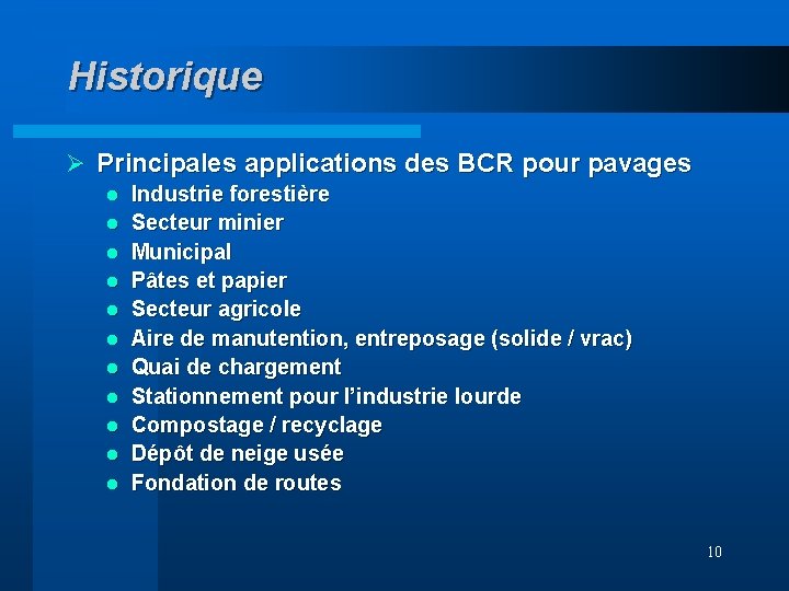 Historique Ø Principales applications des BCR pour pavages l l l Industrie forestière Secteur