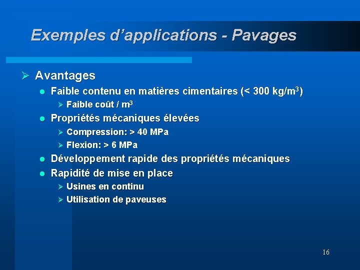 Exemples d’applications - Pavages Ø Avantages l Faible contenu en matières cimentaires (< 300