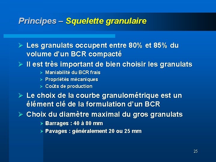 Principes – Squelette granulaire Ø Les granulats occupent entre 80% et 85% du volume