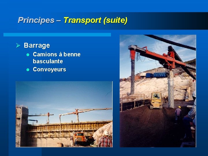 Principes – Transport (suite) Ø Barrage Camions à benne basculante l Convoyeurs l 32