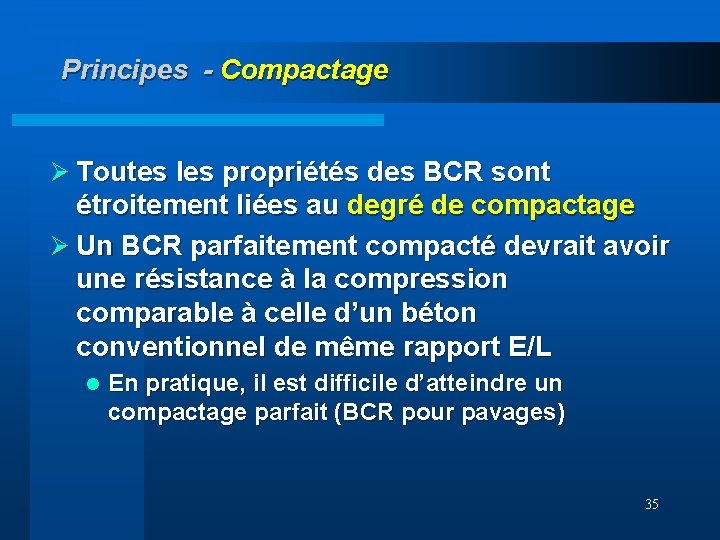 Principes - Compactage Ø Toutes les propriétés des BCR sont étroitement liées au degré