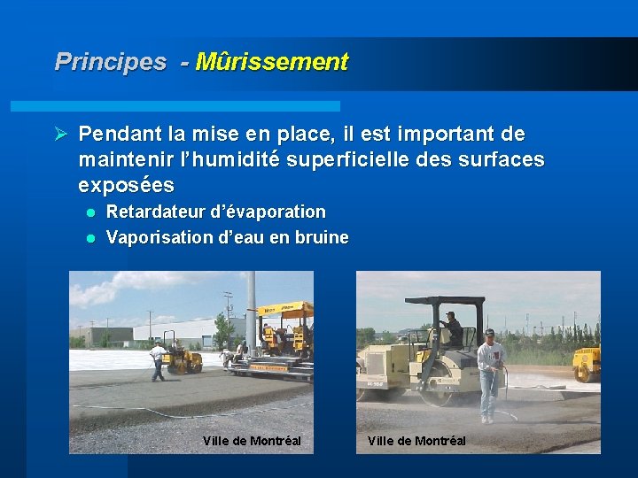 Principes - Mûrissement Ø Pendant la mise en place, il est important de maintenir