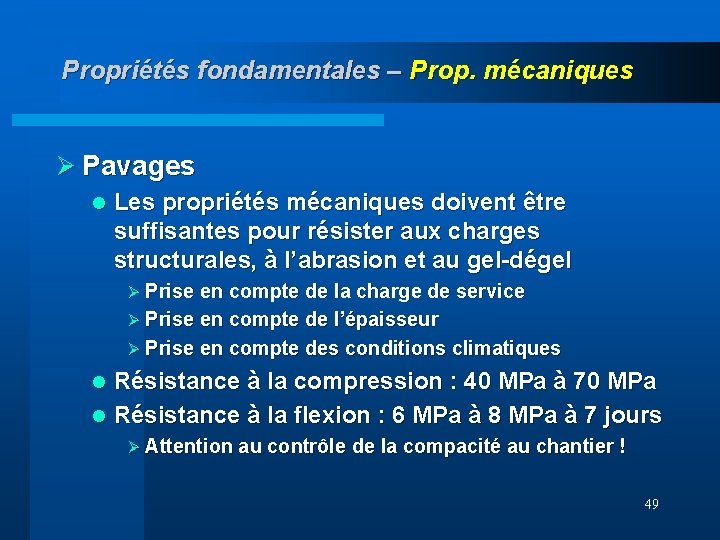 Propriétés fondamentales – Prop. mécaniques Ø Pavages l Les propriétés mécaniques doivent être suffisantes