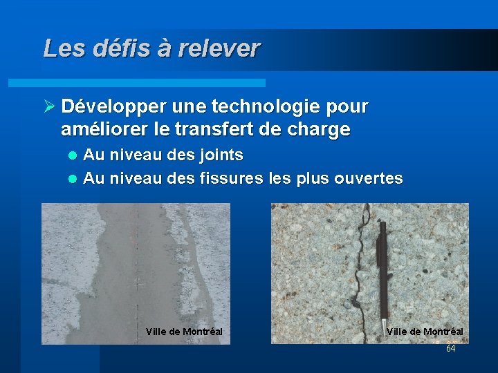 Les défis à relever Ø Développer une technologie pour améliorer le transfert de charge