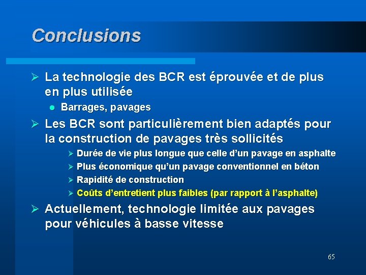 Conclusions Ø La technologie des BCR est éprouvée et de plus en plus utilisée