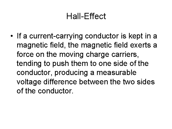 Hall-Effect • If a current-carrying conductor is kept in a magnetic field, the magnetic