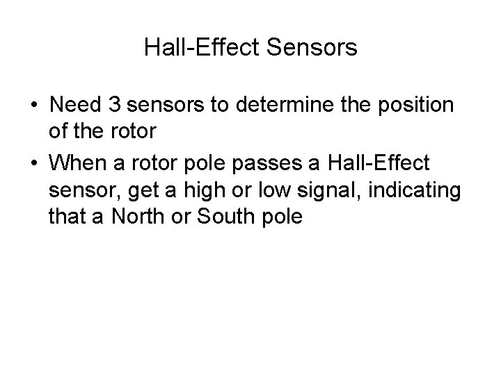 Hall-Effect Sensors • Need 3 sensors to determine the position of the rotor •