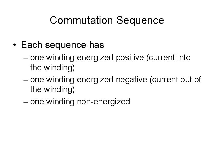 Commutation Sequence • Each sequence has – one winding energized positive (current into the
