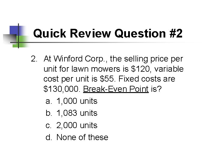 Quick Review Question #2 2. At Winford Corp. , the selling price per unit