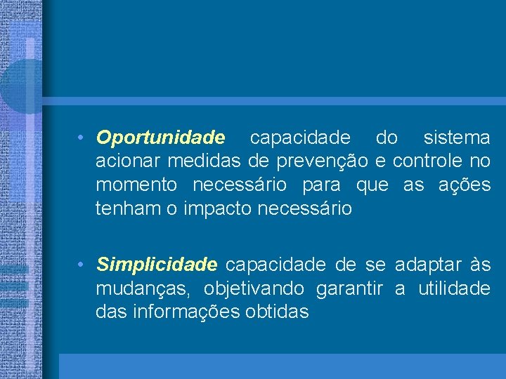  • Oportunidade capacidade do sistema acionar medidas de prevenção e controle no momento