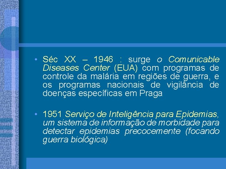  • Séc XX – 1946 : surge o Comunicable Diseases Center (EUA) com