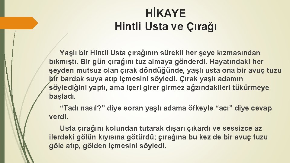 HİKAYE Hintli Usta ve Çırağı Yaşlı bir Hintli Usta çırağının sürekli her şeye kızmasından