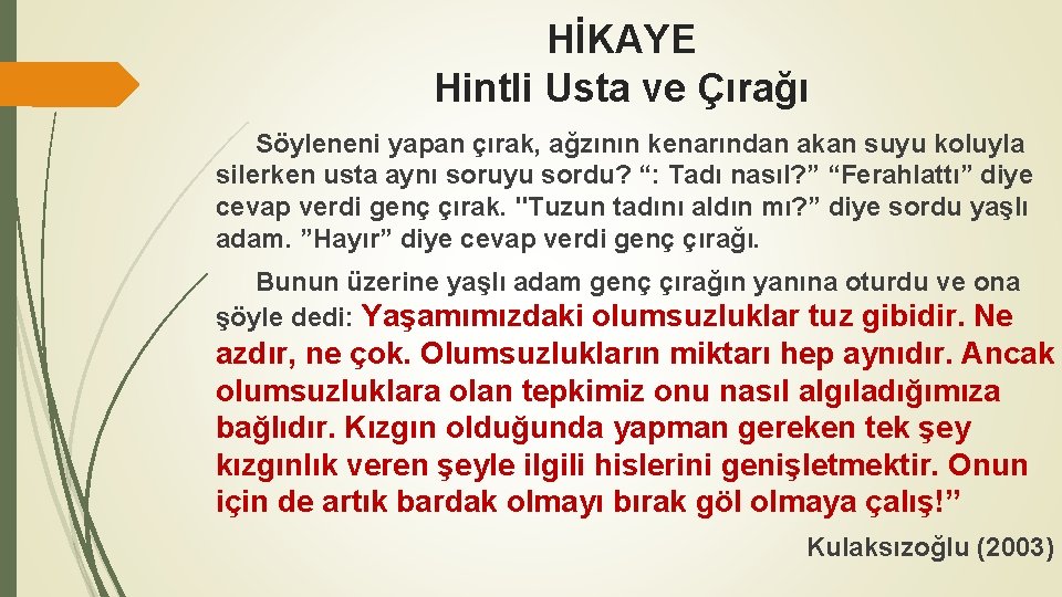 HİKAYE Hintli Usta ve Çırağı Söyleneni yapan çırak, ağzının kenarından akan suyu koluyla silerken