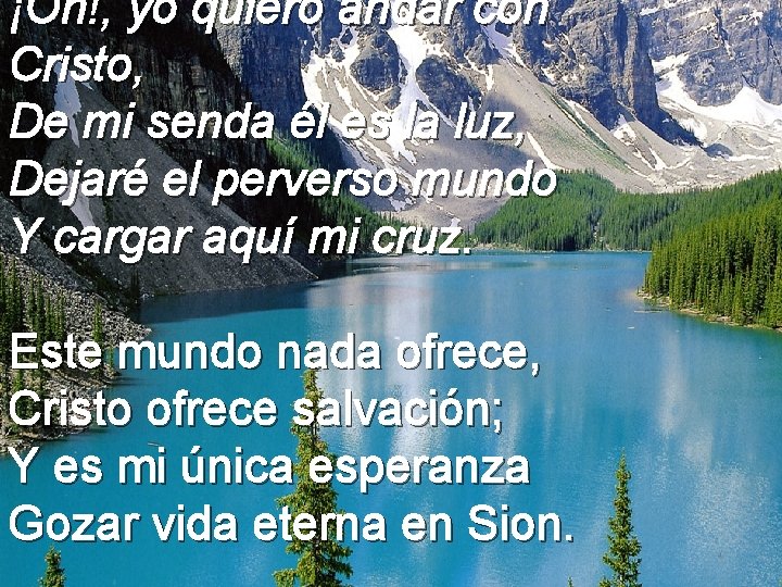 ¡Oh!, yo quiero andar con Cristo, De mi senda él es la luz, Dejaré