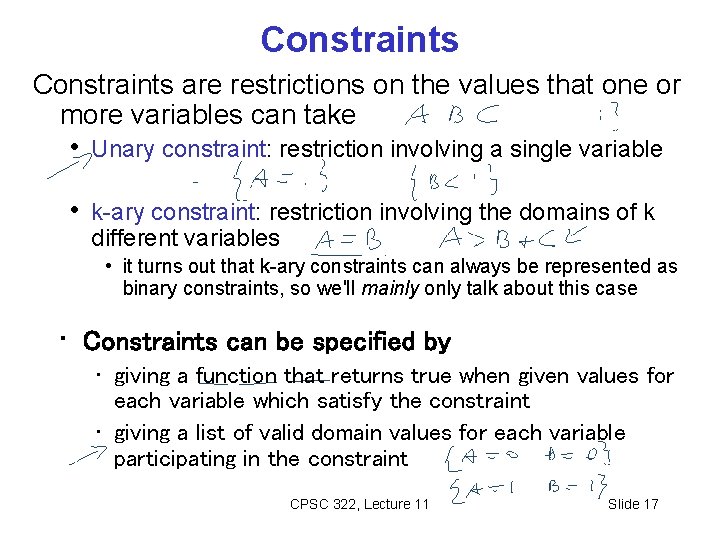 Constraints are restrictions on the values that one or more variables can take •
