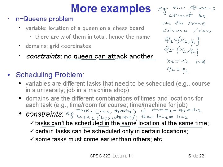 More examples • n-Queens problem • variable: location of a queen on a chess