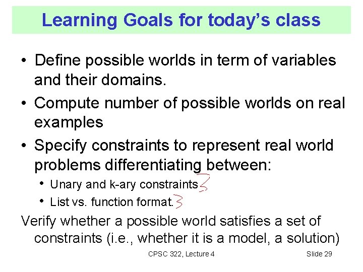 Learning Goals for today’s class • Define possible worlds in term of variables and