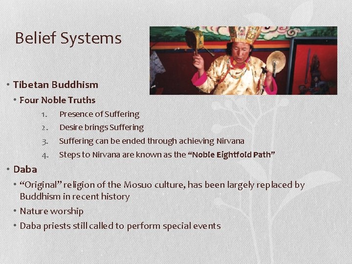 Belief Systems • Tibetan Buddhism • Four Noble Truths 1. 2. 3. 4. Presence