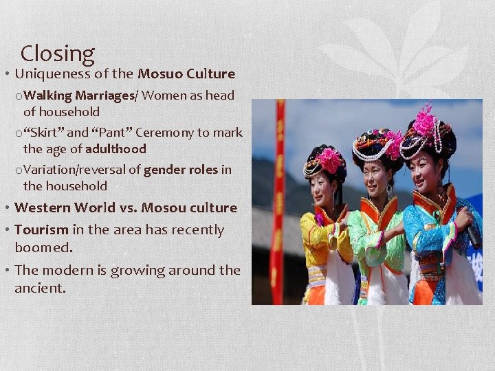 Closing • Uniqueness of the Mosuo Culture o Walking Marriages/ Women as head of