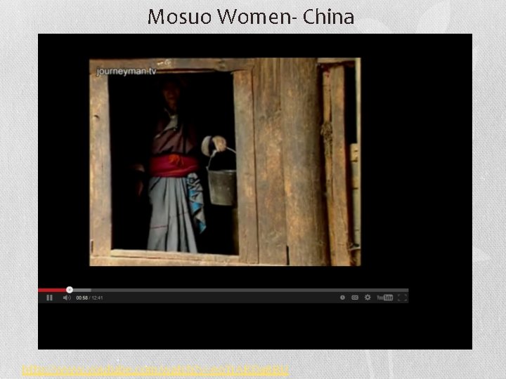 Mosuo Women- China http: //www. youtube. com/watch? v=eo. Tr. ARDa 8 BU 