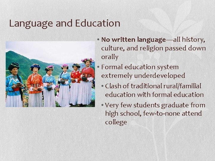 Language and Education • No written language—all history, culture, and religion passed down orally