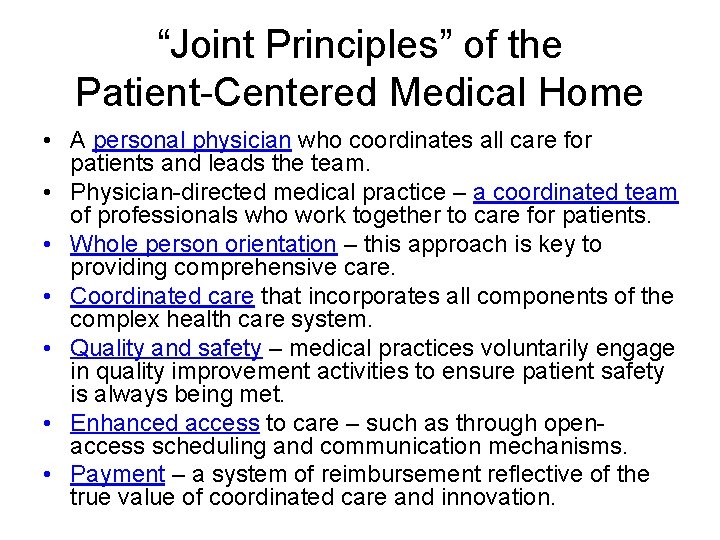 “Joint Principles” of the Patient-Centered Medical Home • A personal physician who coordinates all