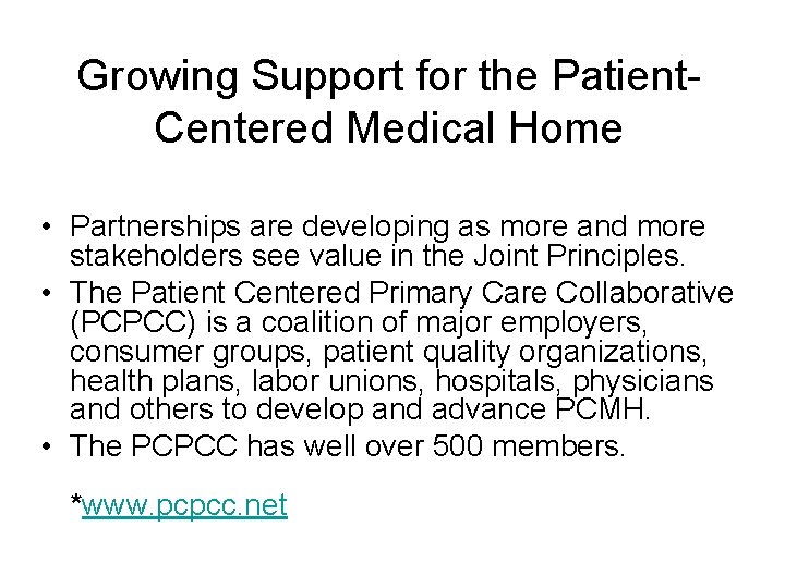 Growing Support for the Patient- Centered Medical Home • Partnerships are developing as more