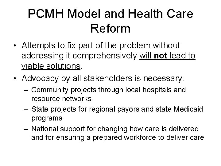 PCMH Model and Health Care Reform • Attempts to fix part of the problem
