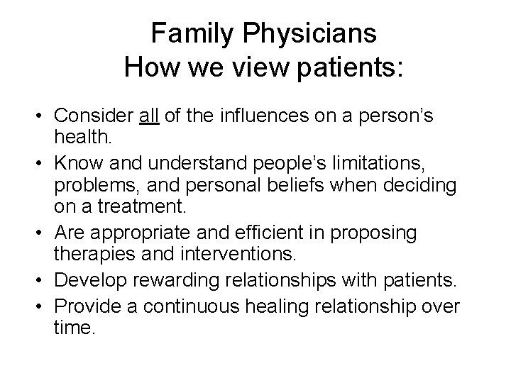 Family Physicians How we view patients: • Consider all of the influences on a