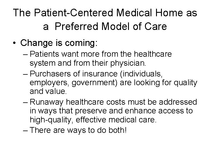 The Patient-Centered Medical Home as a Preferred Model of Care • Change is coming: