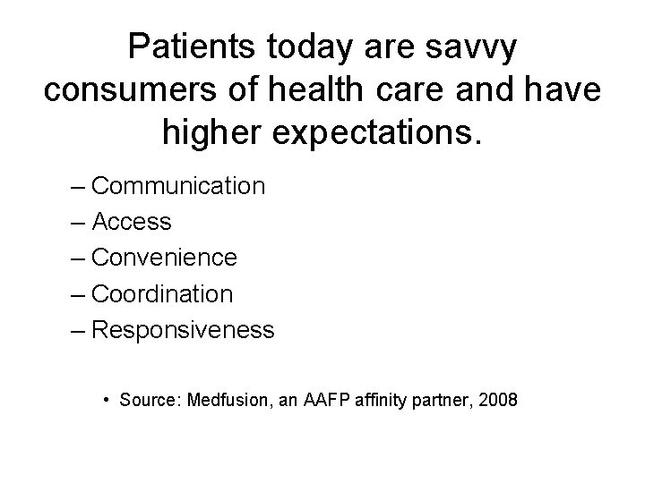 Patients today are savvy consumers of health care and have higher expectations. – Communication
