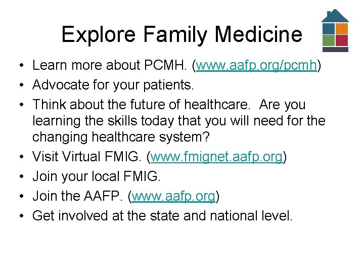 Explore Family Medicine • Learn more about PCMH. (www. aafp. org/pcmh) • Advocate for