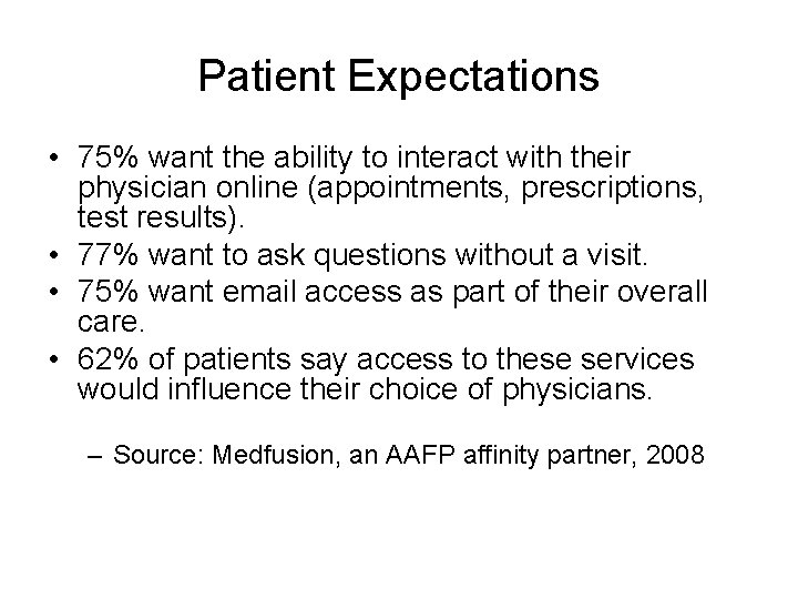 Patient Expectations • 75% want the ability to interact with their physician online (appointments,