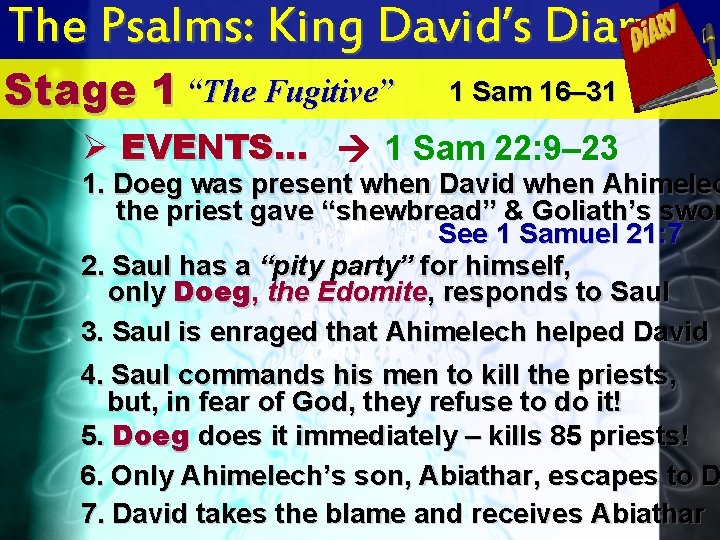 The Psalms: King David’s Diary Stage 1 “The Fugitive” 1 Sam 16– 31 Ø